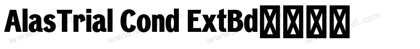 AlasTrial Cond ExtBd字体转换 AlasTrial Cond ExtBd字体转换